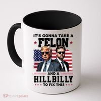 Its Gonna Take A Felon And A Hillbilly To Fix This Pro Trump Vance Coffee Mug thumb 0