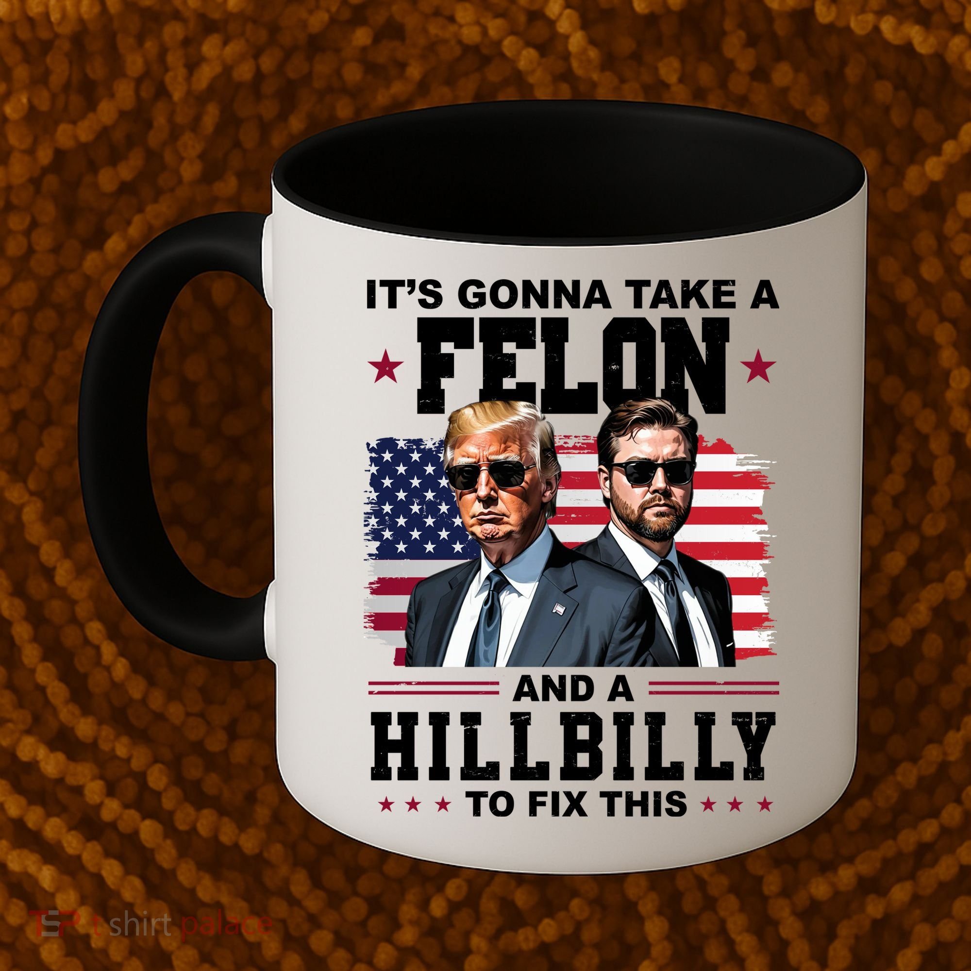 Its Gonna Take A Felon And A Hillbilly To Fix This Pro Trump Vance Coffee Mug