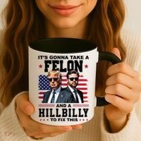 Its Gonna Take A Felon And A Hillbilly To Fix This Pro Trump Vance Coffee Mug thumb 3