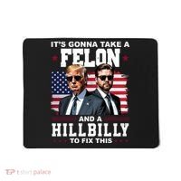 Its Gonna Take A Felon And A Hillbilly To Fix This Pro Trump Vance Mousepad thumb 0