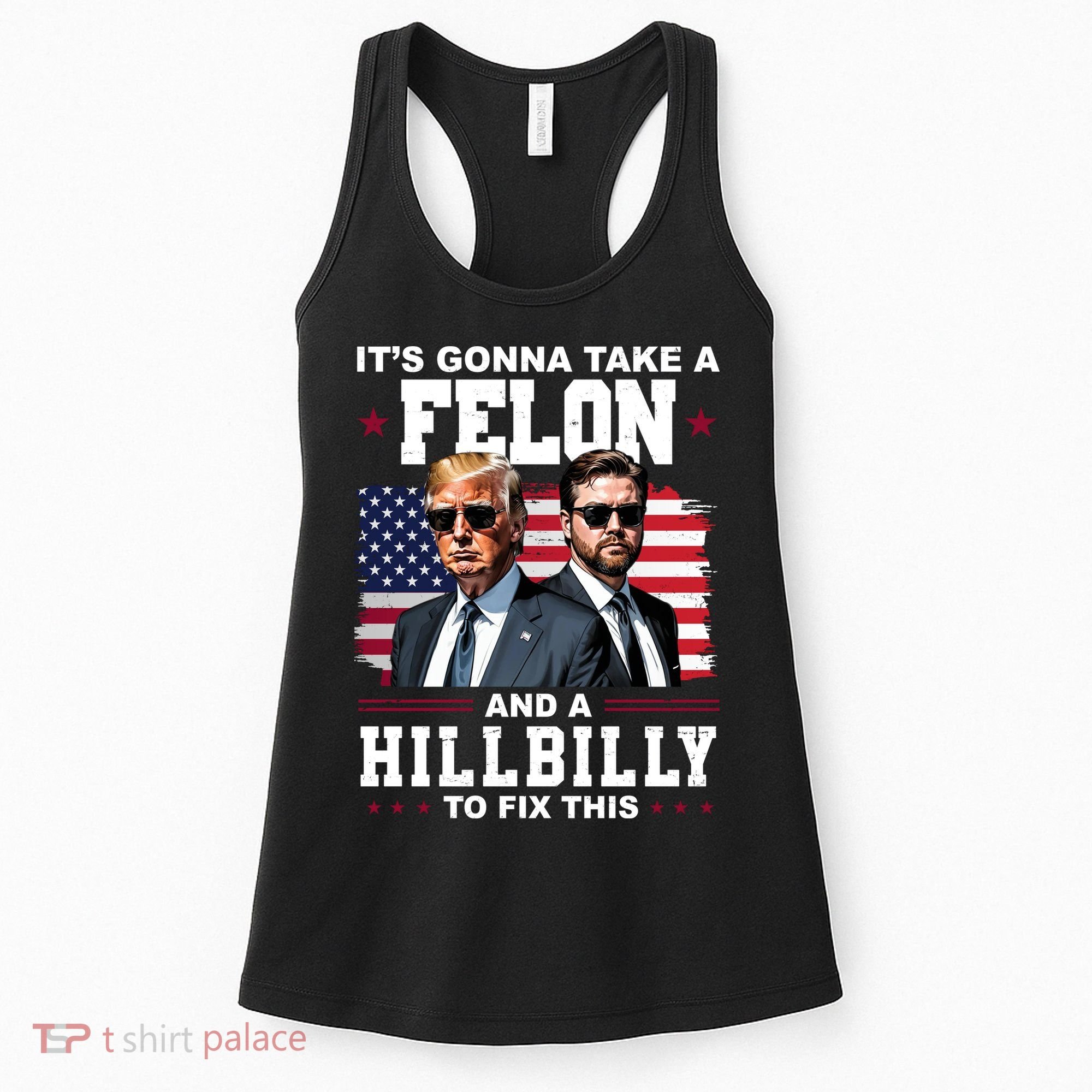 Its Gonna Take A Felon And A Hillbilly To Fix This Pro Trump Vance Women's Tank Top