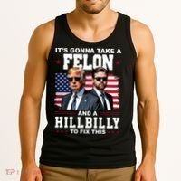 Its Gonna Take A Felon And A Hillbilly To Fix This Pro Trump Vance Tank Top thumb 3