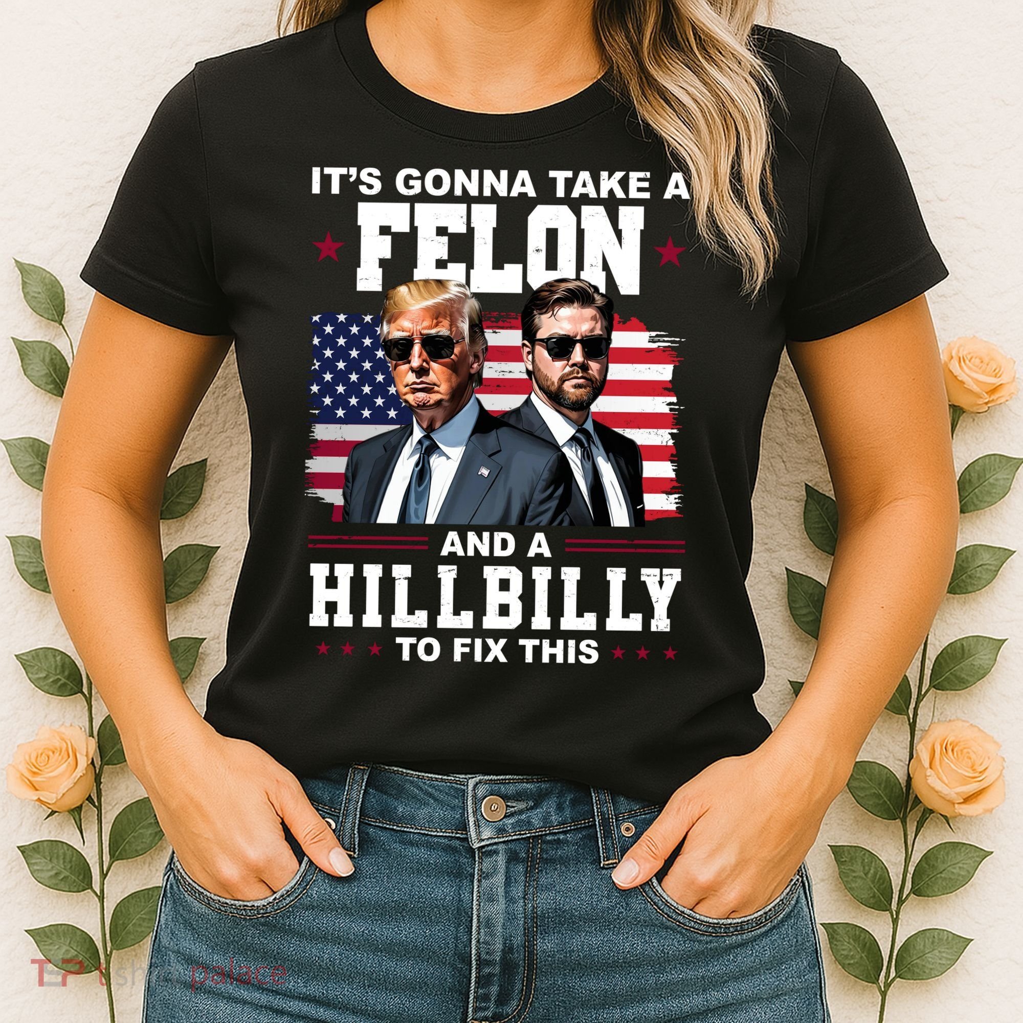 Its Gonna Take A Felon And A Hillbilly To Fix This Pro Trump Vance Women's T-Shirt