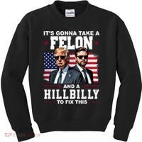 Its Gonna Take A Felon And A Hillbilly To Fix This Pro Trump Vance Kids Sweatshirt thumb 0