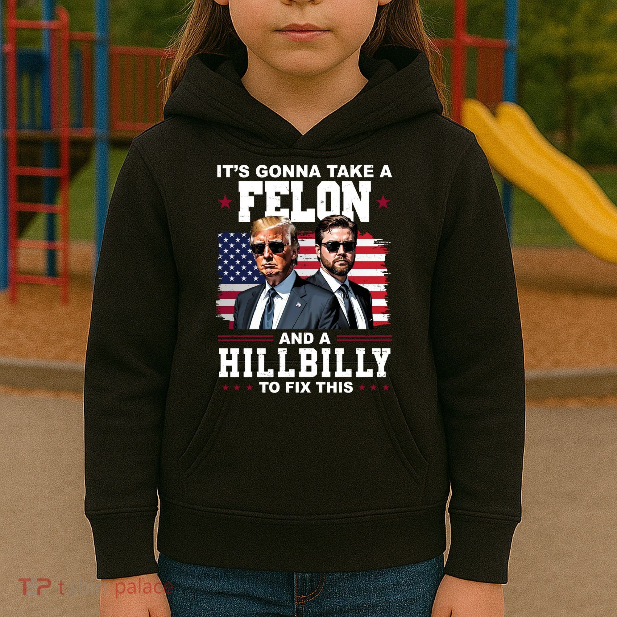 Its Gonna Take A Felon And A Hillbilly To Fix This Pro Trump Vance Kids Hoodie