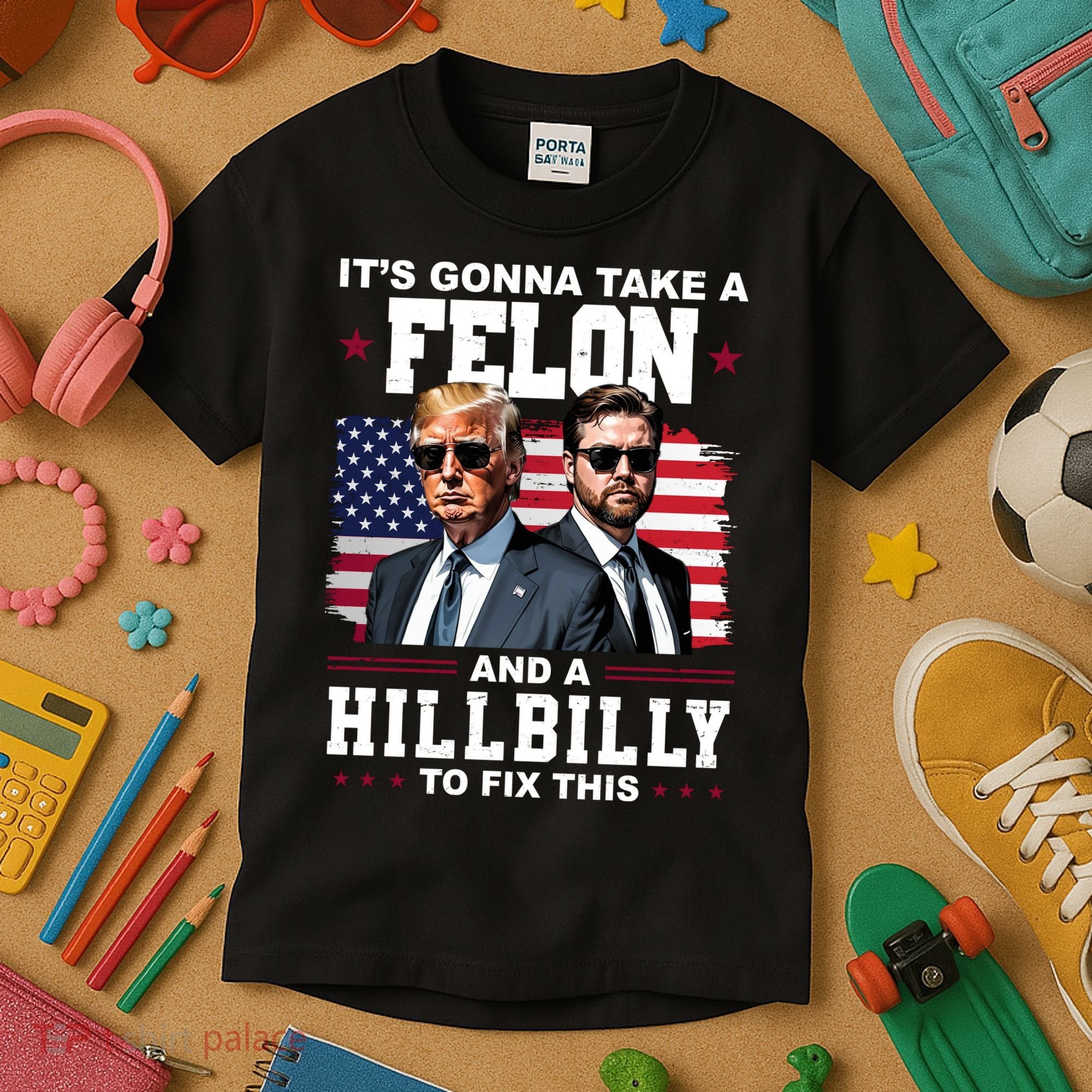 Its Gonna Take A Felon And A Hillbilly To Fix This Pro Trump Vance Kids T-Shirt