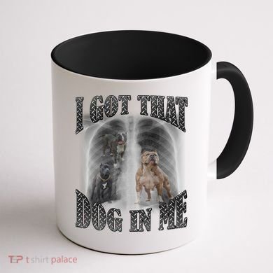 I Got That Dog In Me Funny Coffee Mug back