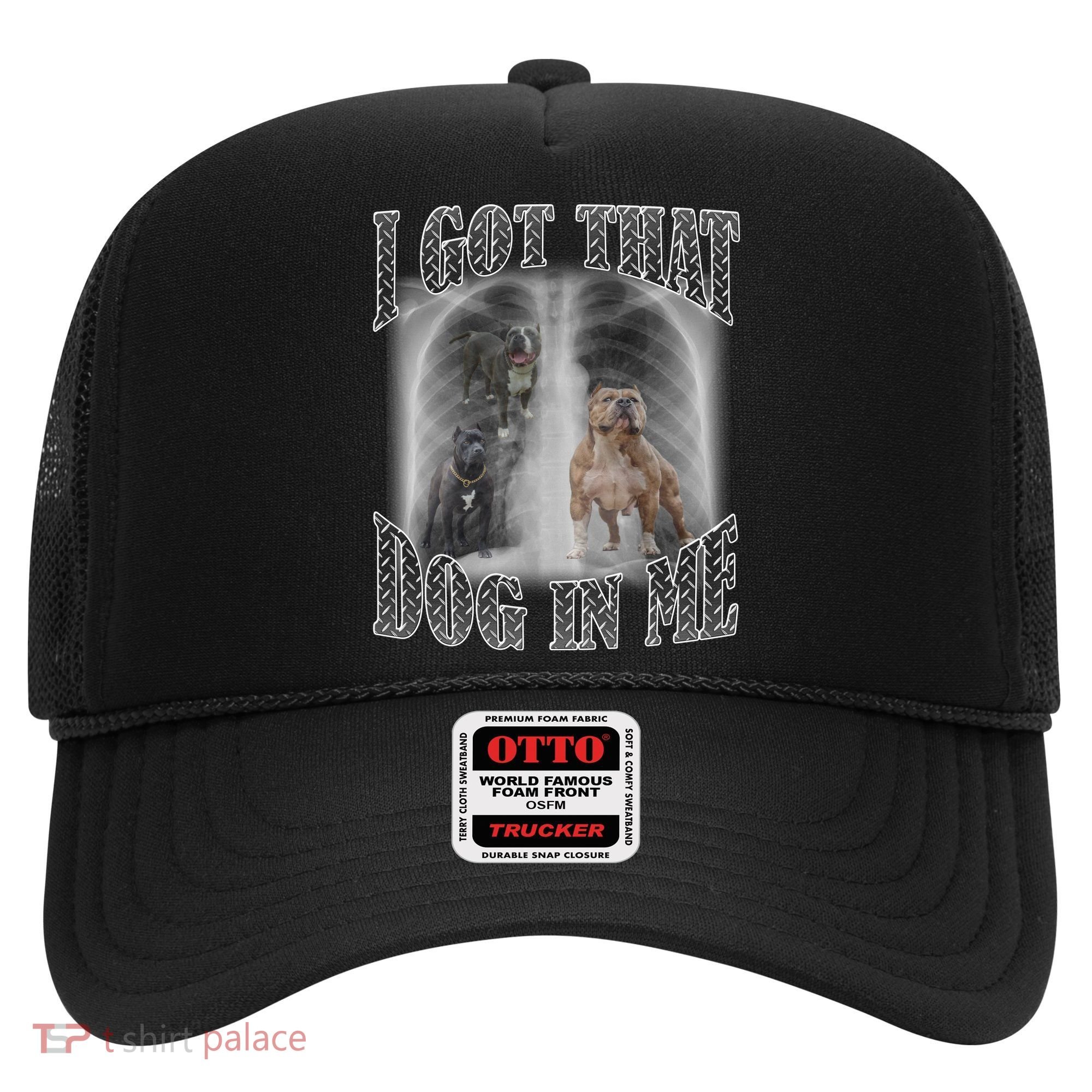 I Got That Dog In Me Funny Hat