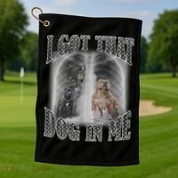 I Got That Dog In Me Funny Golf Towel thumb 1