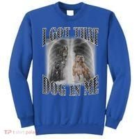 I Got That Dog In Me Funny Sweatshirt thumb 0