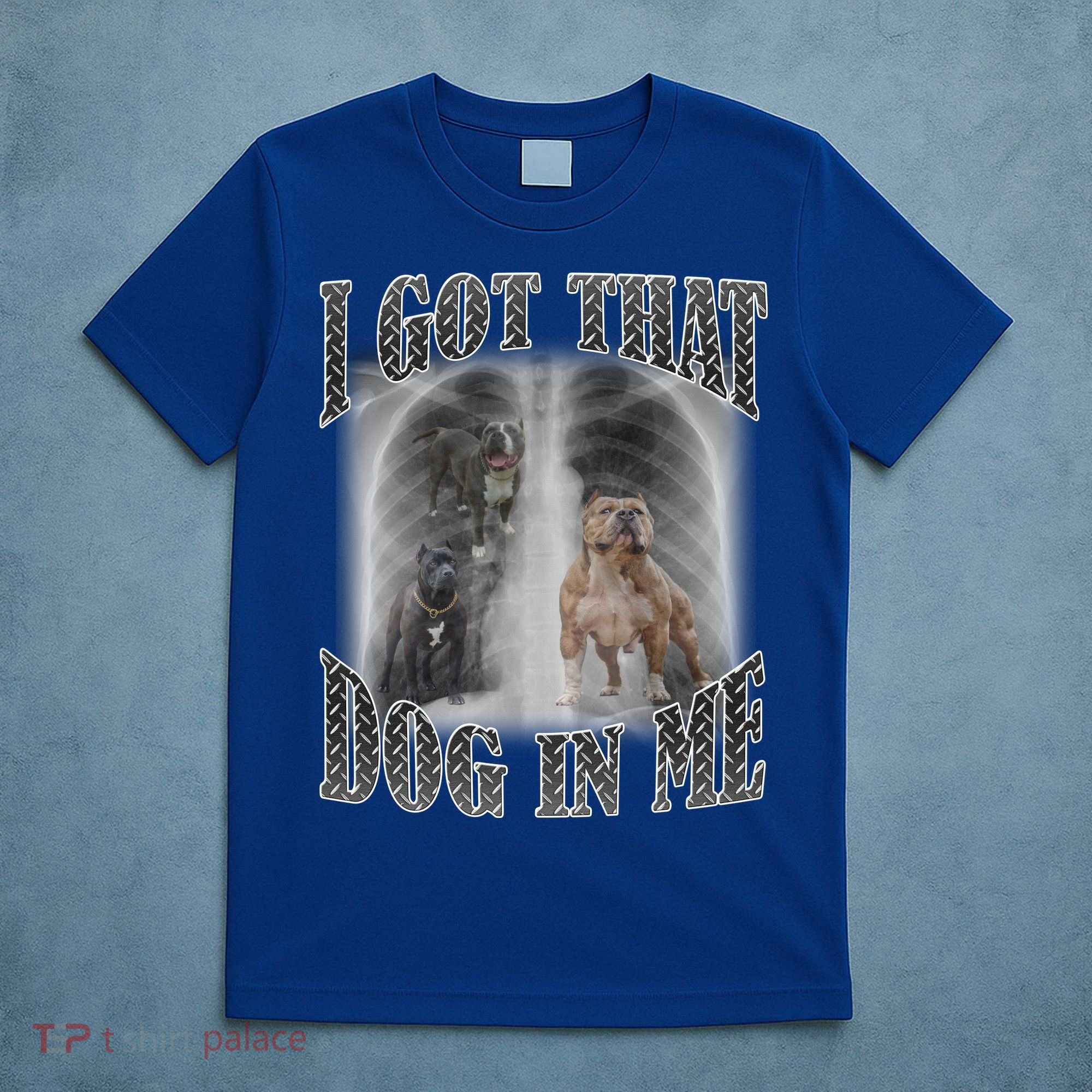 I Got That Dog In Me Funny T-Shirt
