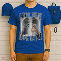 I Got That Dog In Me Funny T-Shirt thumb 6