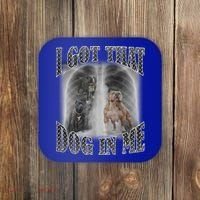 I Got That Dog In Me Funny Coaster thumb 0
