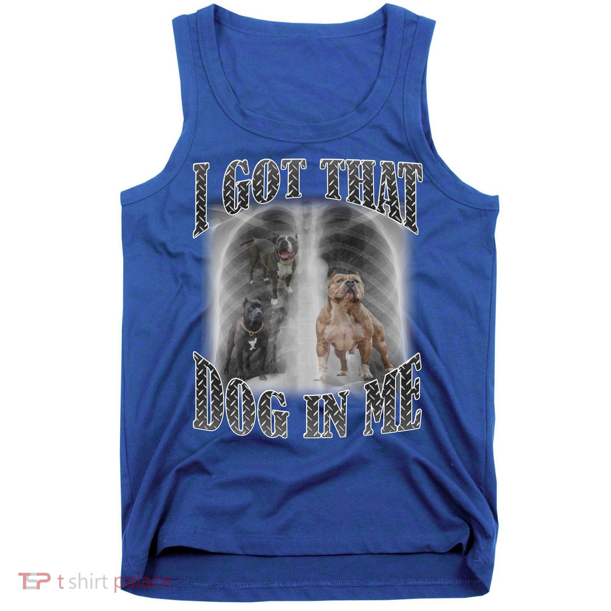 I Got That Dog In Me Funny Tank Top