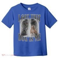 I Got That Dog In Me Funny Toddler T-Shirt thumb 0