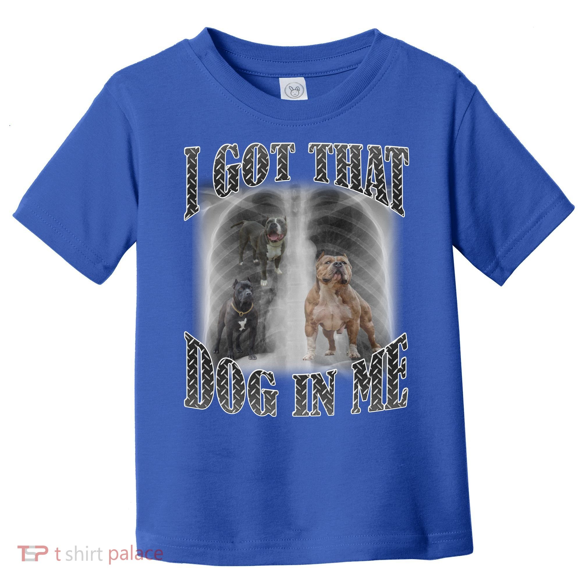 I Got That Dog In Me Funny Toddler T-Shirt