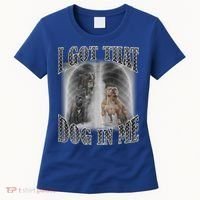 I Got That Dog In Me Funny Women's T-Shirt thumb 0