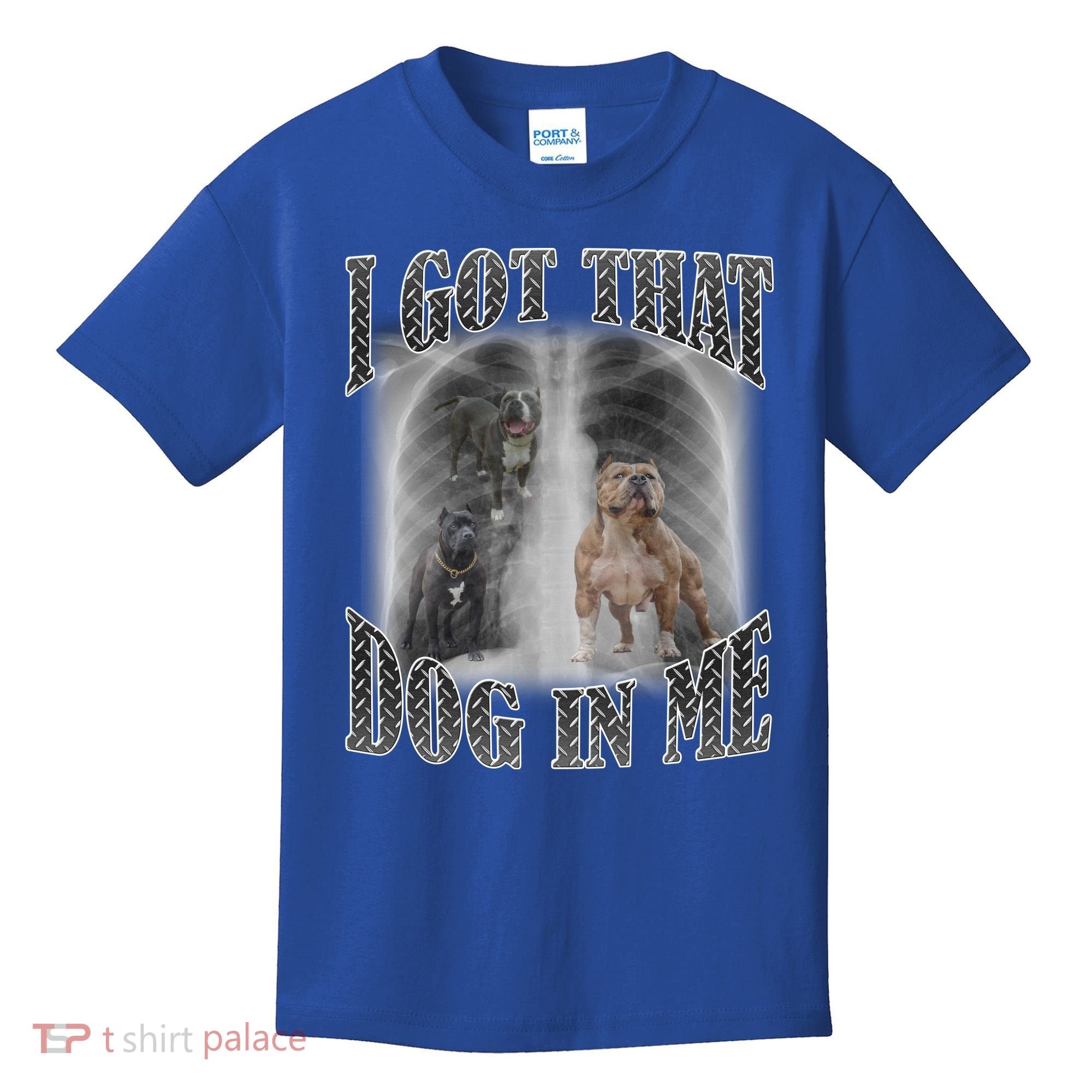 I Got That Dog In Me Funny Kids T-Shirt