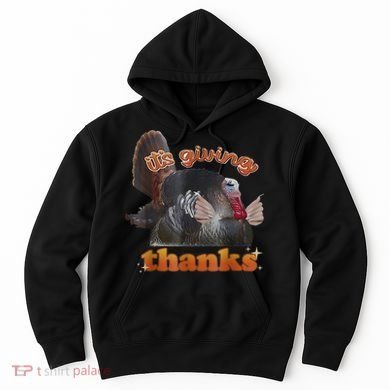 It’S Giving Thanks Turkey Thanksgiving Hoodie