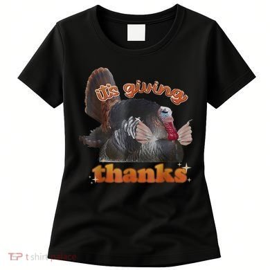 It’S Giving Thanks Turkey Thanksgiving Women's T-Shirt