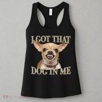 I Got That Dog In Me Funny Dog Chihuahua Lovers Women's Tank Top thumb 3