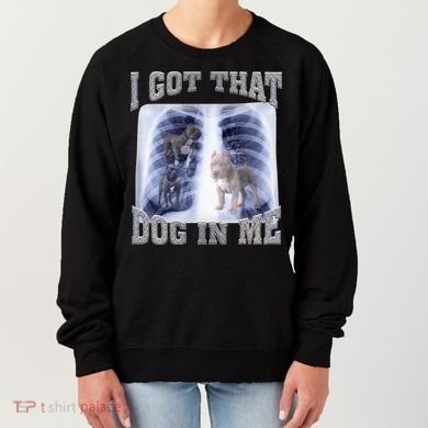 I Got That Dog In Me Xray Meme Women's Sweatshirt