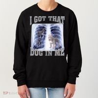 I Got That Dog In Me Xray Meme Women's Sweatshirt thumb 0