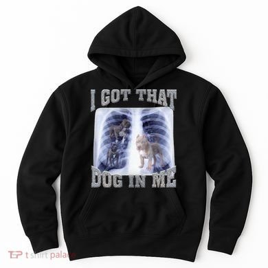 I Got That Dog In Me Xray Meme Hoodie