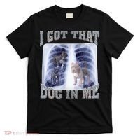 I Got That Dog In Me Xray Meme T-Shirt thumb 0
