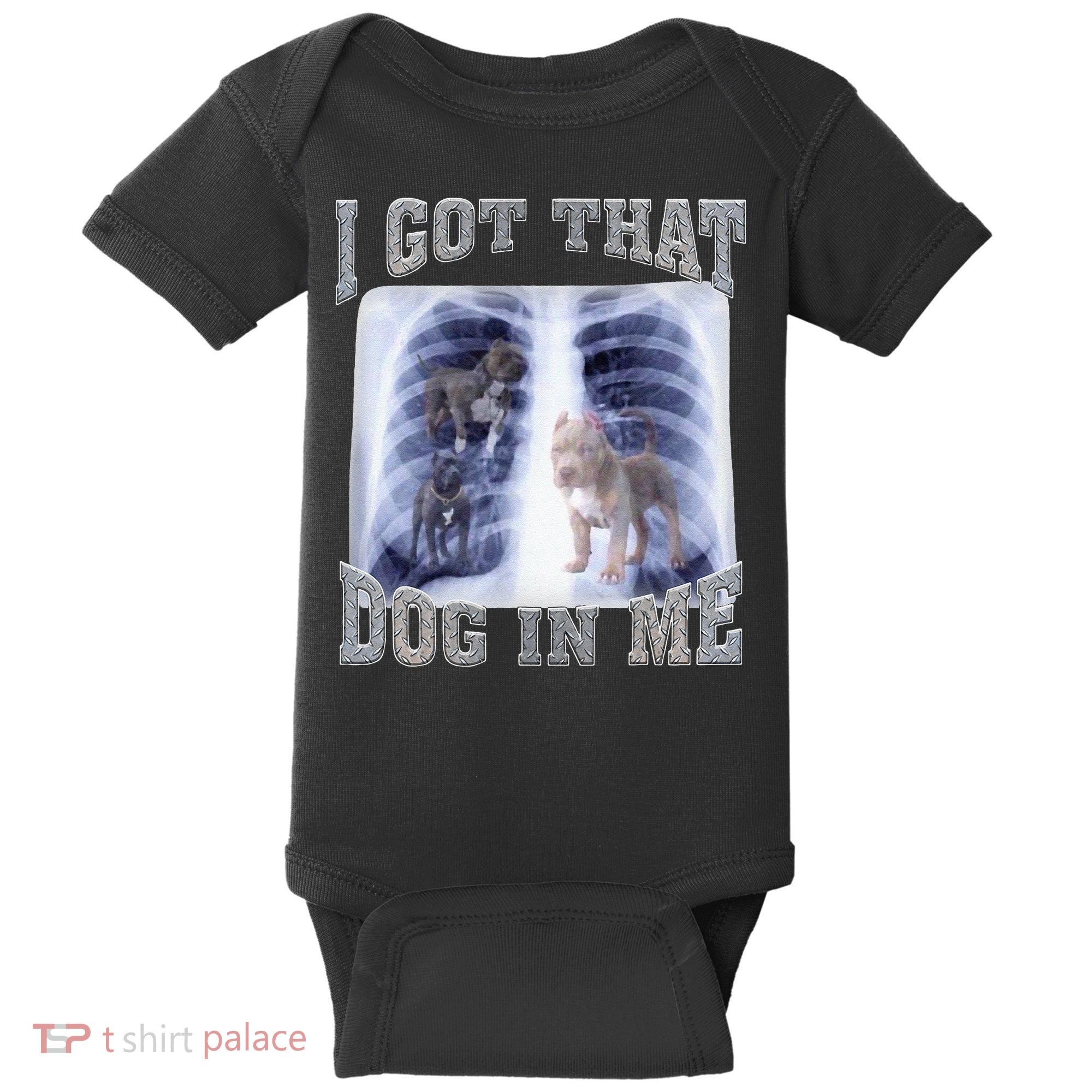 I Got That Dog In Me Xray Meme Baby Bodysuit