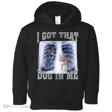 I Got That Dog In Me Xray Meme Toddler Hoodie