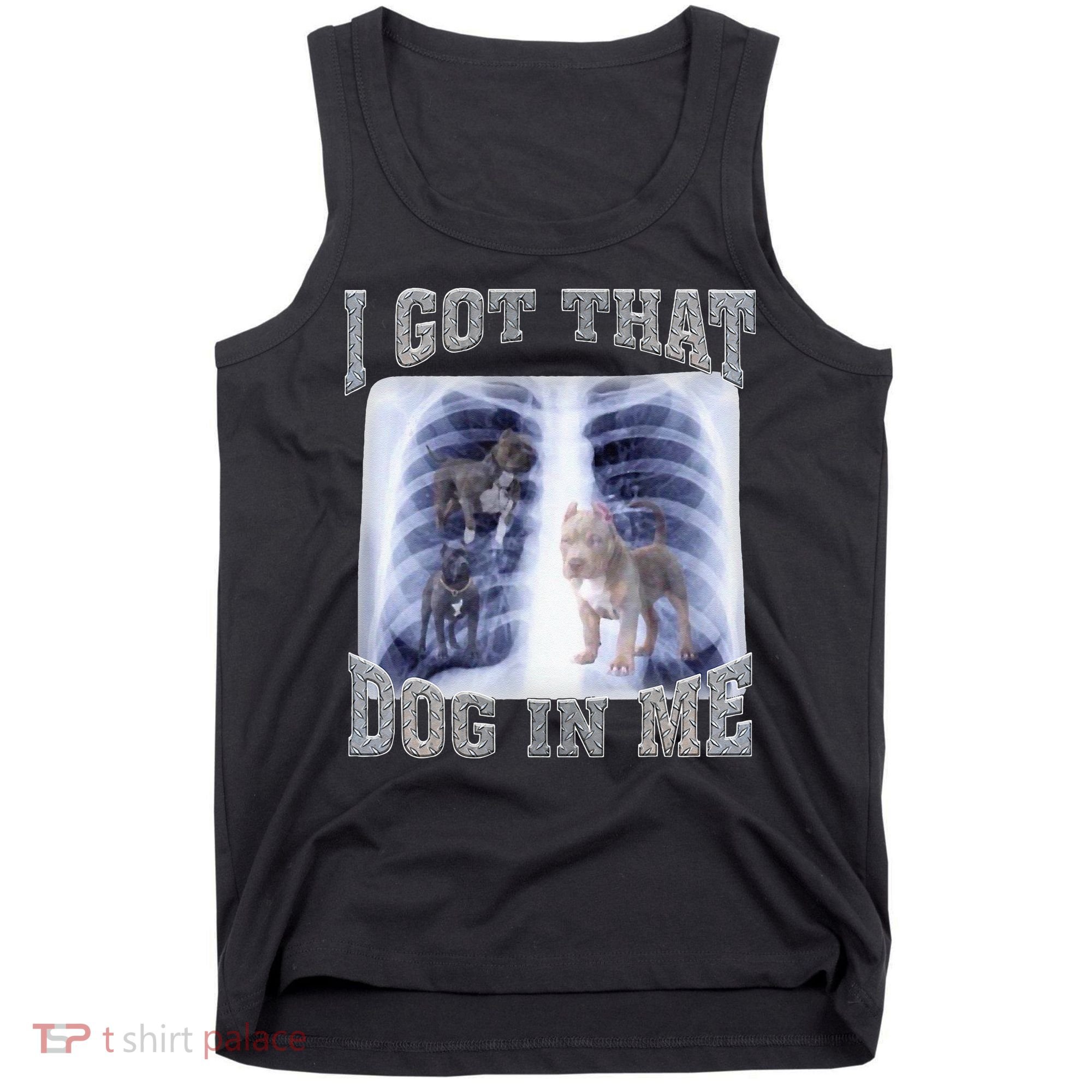 I Got That Dog In Me Xray Meme Tank Top
