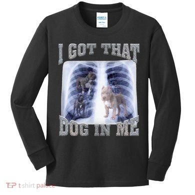 I Got That Dog In Me Xray Meme Kids Long Sleeve Shirt