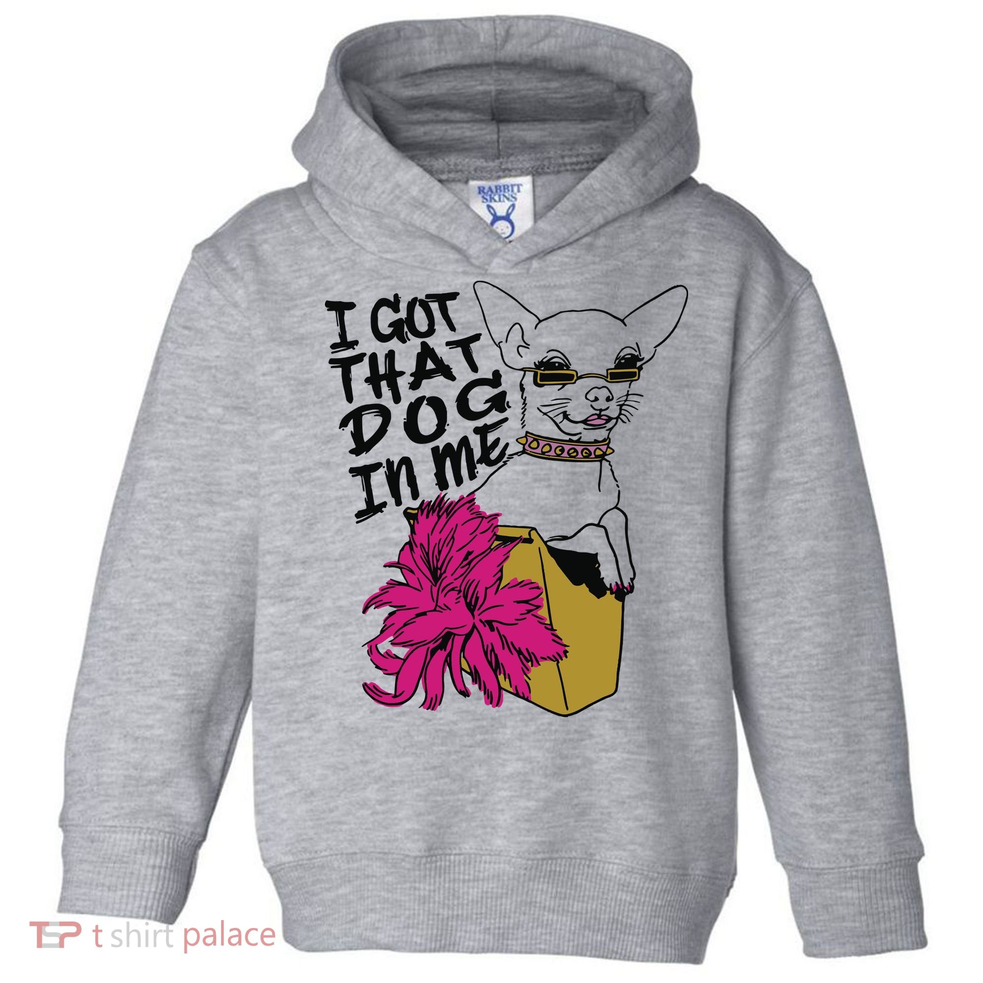 I Got That Dog In Me Chihuahua Toddler Hoodie