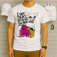 I Got That Dog In Me Chihuahua T-Shirt thumb 6
