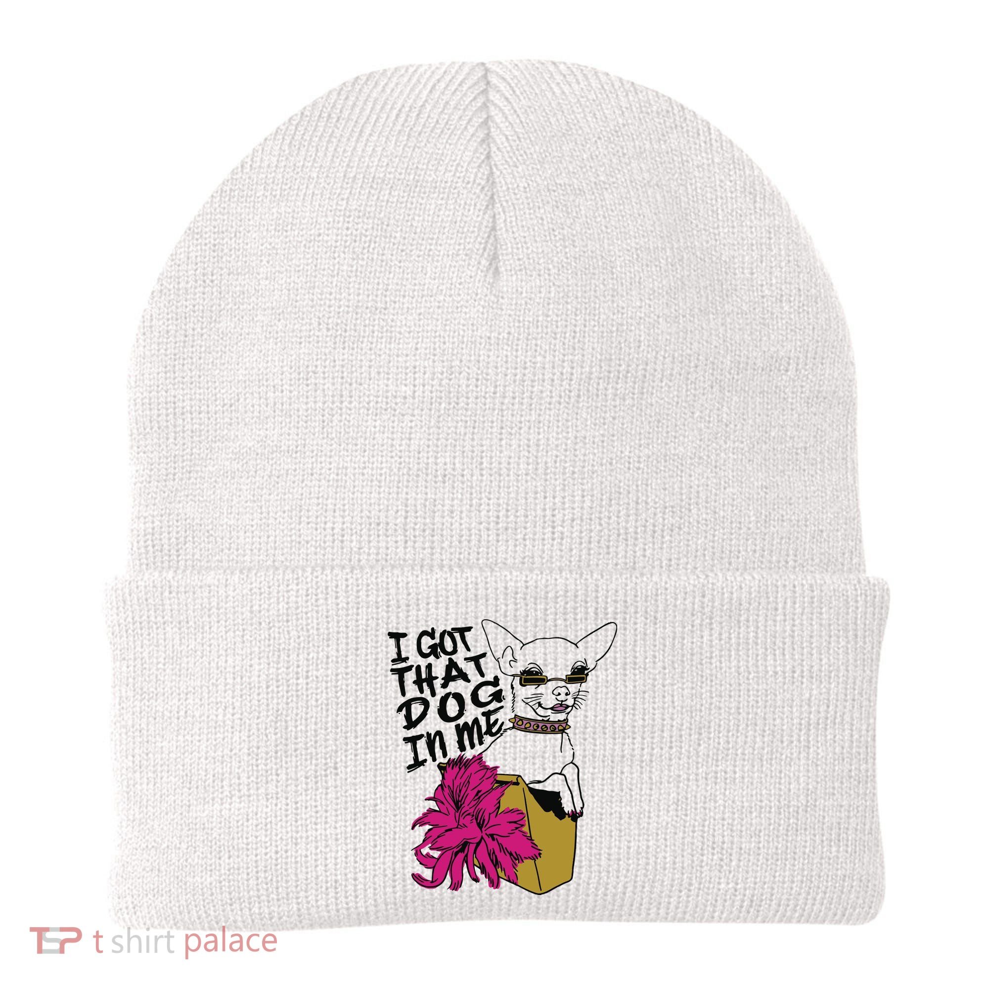 I Got That Dog In Me Chihuahua Beanie
