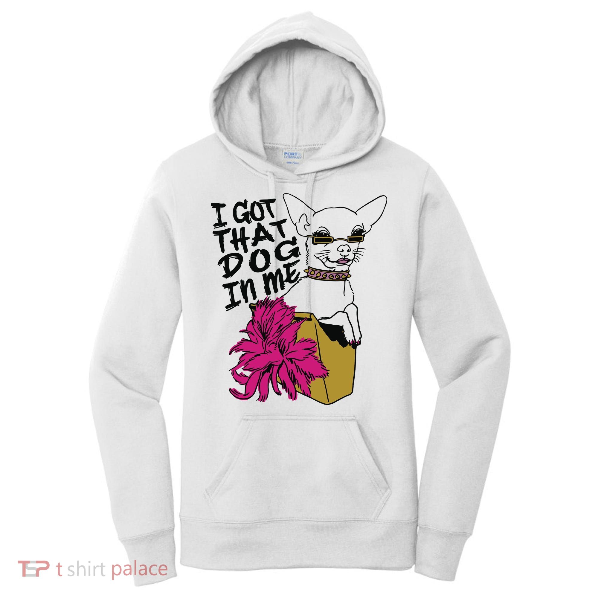 I Got That Dog In Me Chihuahua Women's Hoodie