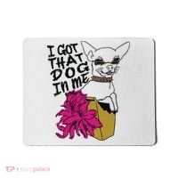 I Got That Dog In Me Chihuahua Mousepad thumb 0