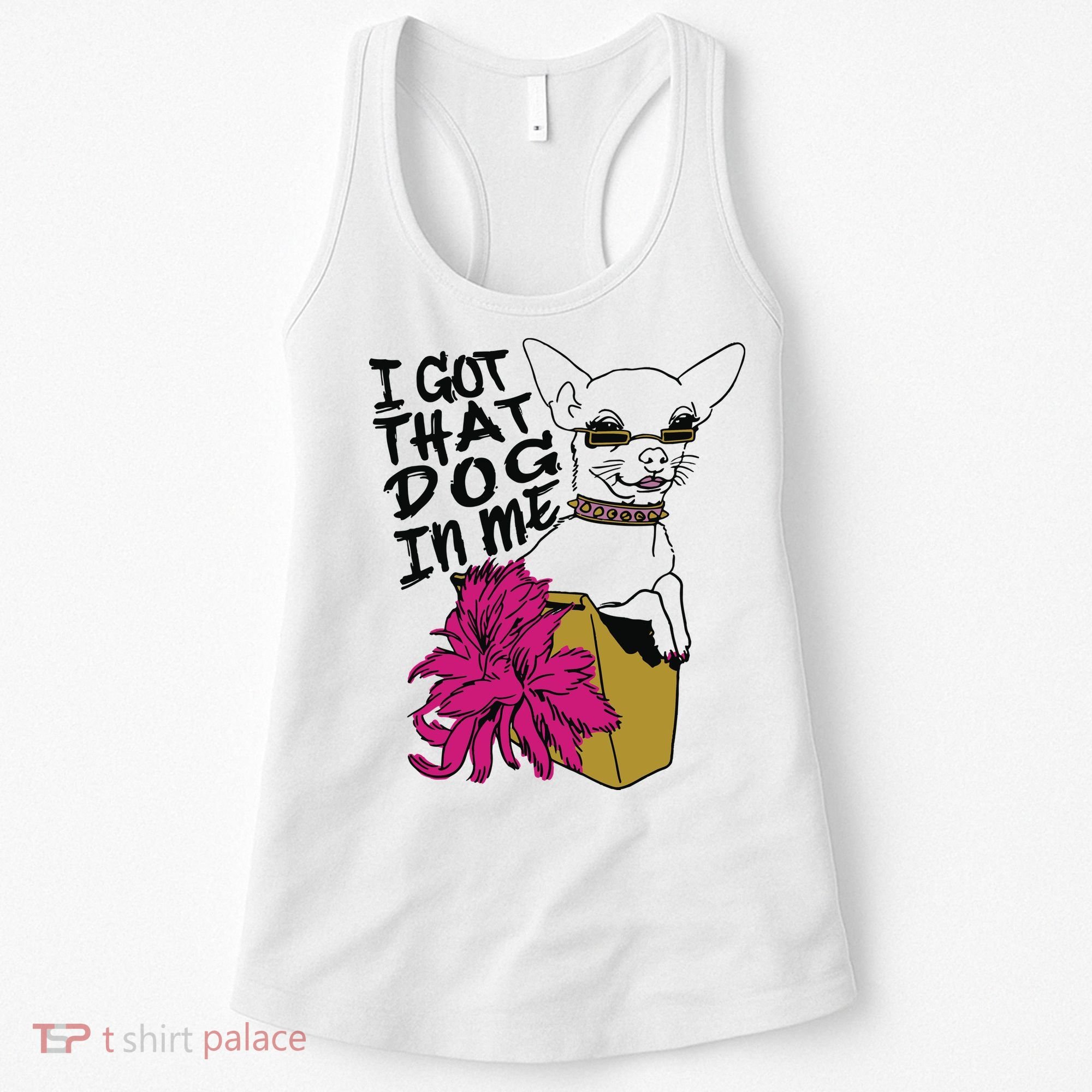I Got That Dog In Me Chihuahua Women's Tank Top