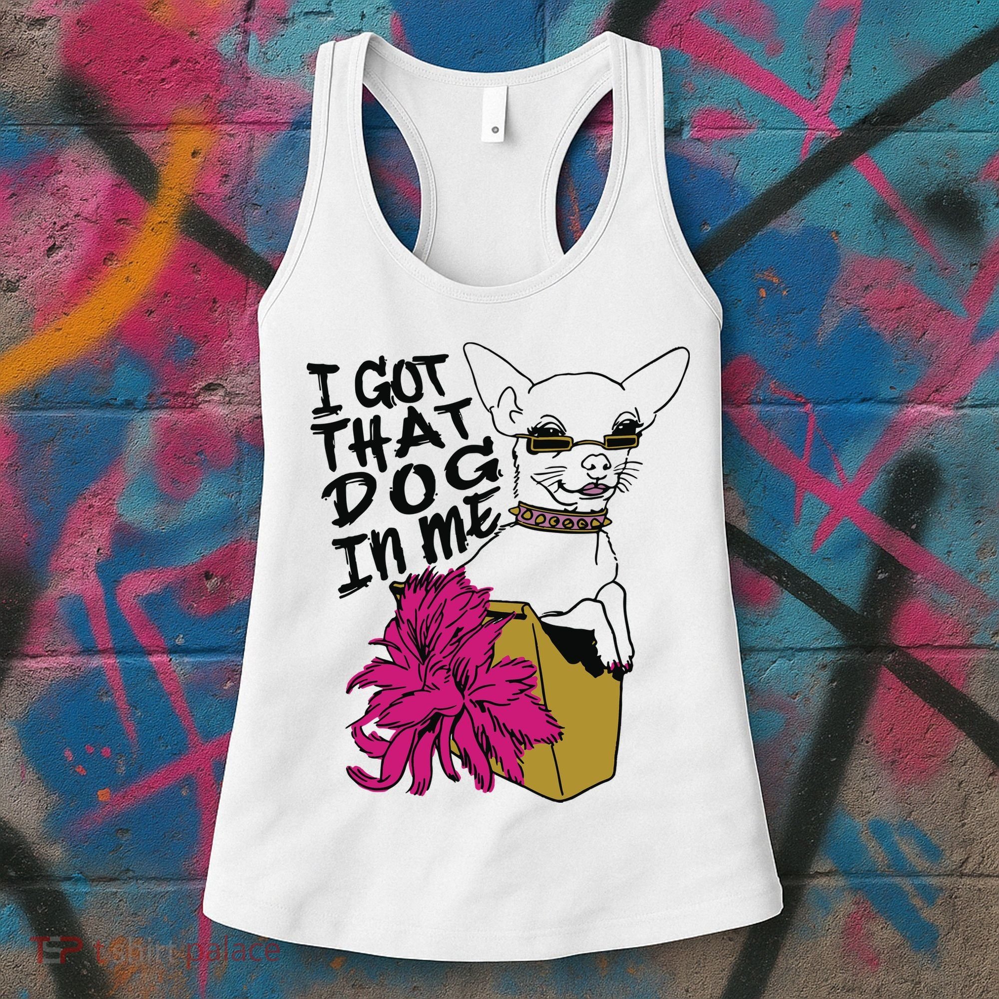 I Got That Dog In Me Chihuahua Women's Tank Top