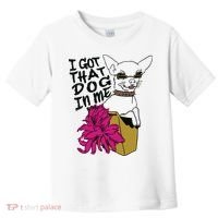 I Got That Dog In Me Chihuahua Toddler T-Shirt thumb 0