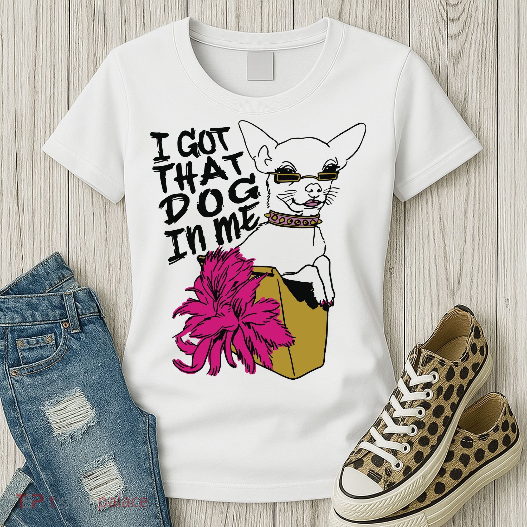 I Got That Dog In Me Chihuahua Women's T-Shirt