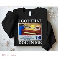I Got That Dog In Me Funny Hot Dogs Combo Gifts Sweatshirt thumb 2