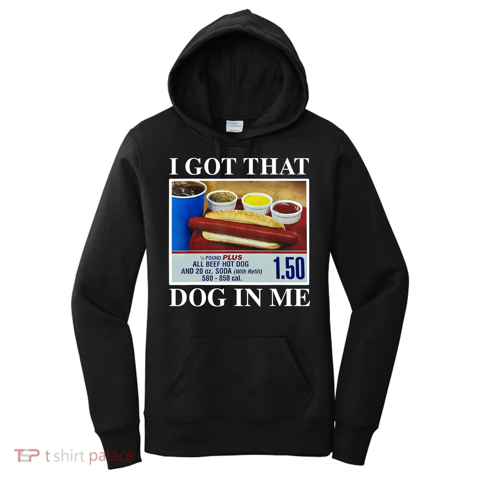 I Got That Dog In Me Funny Hot Dogs Combo Gifts Women's Hoodie