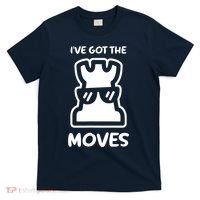 I Got The Moves Chess T-Shirt thumb 0