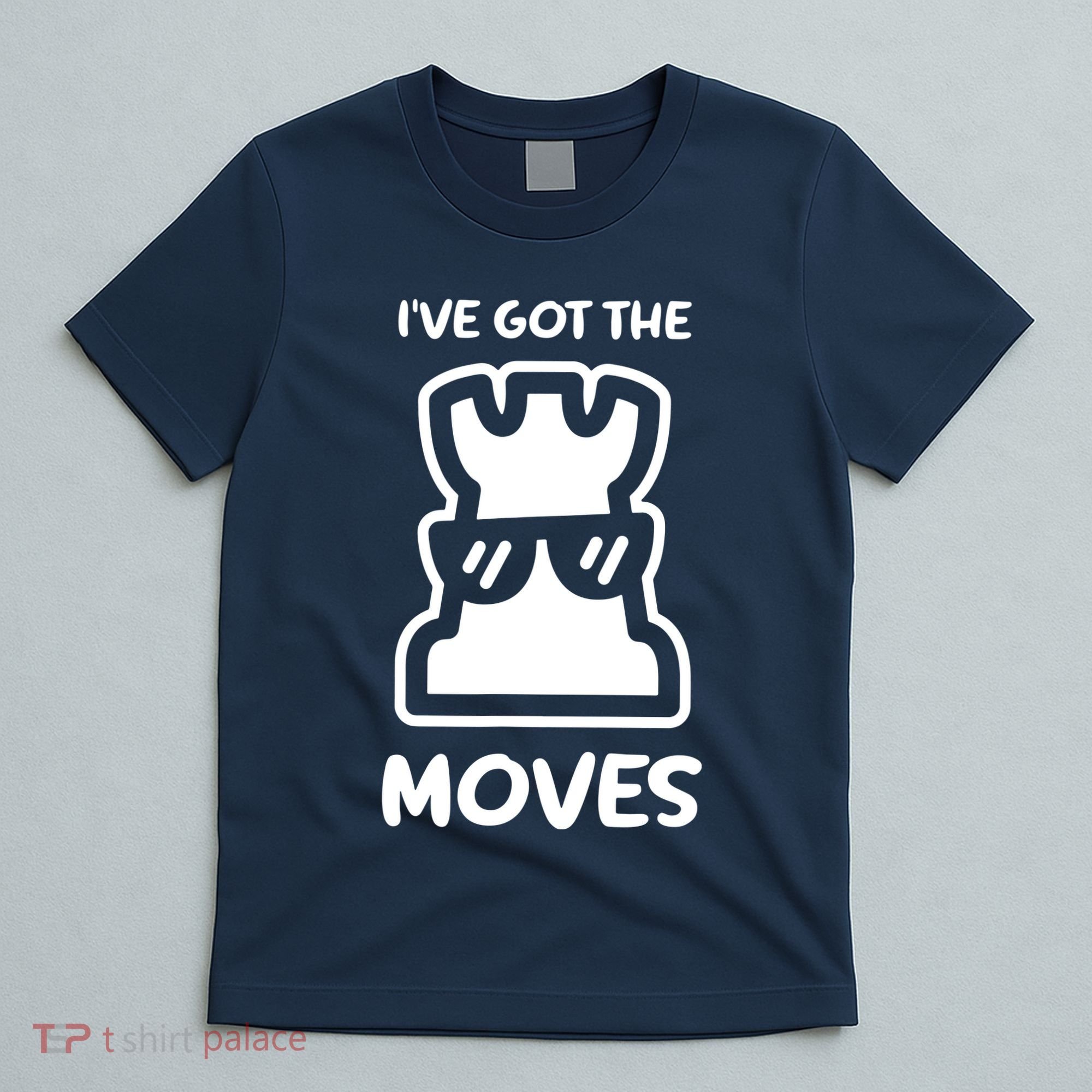 I Got The Moves Chess T-Shirt