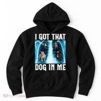 I Got That Dog In Me Xray Funny Saying Meme Hoodie thumb 0