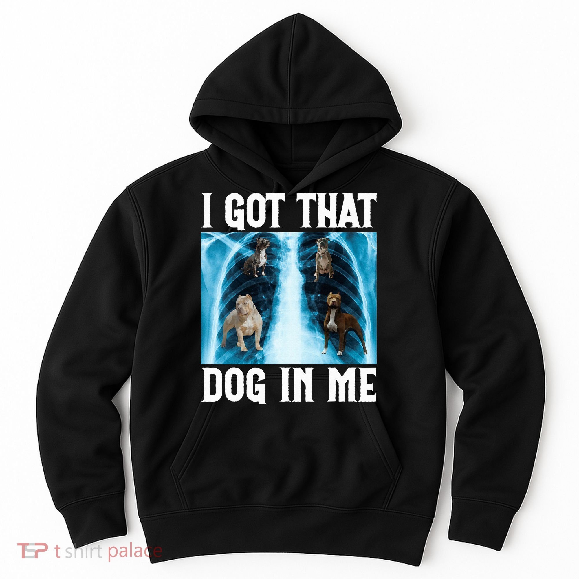I Got That Dog In Me Xray Funny Saying Meme Hoodie