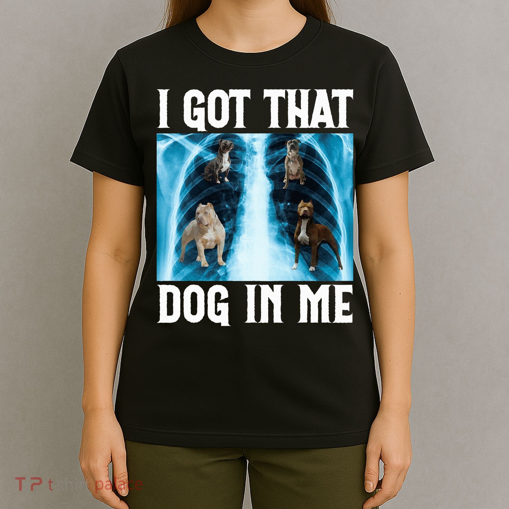 I Got That Dog In Me Xray Funny Saying Meme T-Shirt
