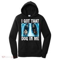 I Got That Dog In Me Xray Funny Saying Meme Women's Hoodie thumb 0